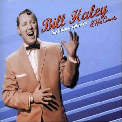 Bill Haley And His Comets : The Ultimate Collection